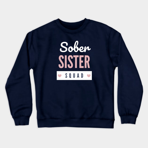 Sober Sister Squad Alcoholic Addict Recovery Crewneck Sweatshirt by RecoveryTees